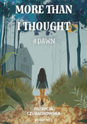 Okładka książki More than i thought #Dawn Patrycja Czubachowska