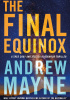 Okładka książki The Final Equinox: A Theo Cray and Jessica Blackwood Thriller Andrew Mayne