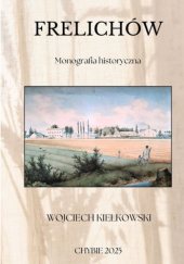 Frelichów. Monografia historyczna