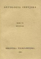 Okładka książki Antologia indyjska. T. 6, Bengal Wanda Dynowska,&nbsp;praca zbiorowa