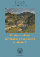 Okładka książki Kapitoly z dejín slovenského politického myslenia I Tomáš Jahelka,&nbsp;Pavol Krištof,&nbsp;Marcel Martinkovič