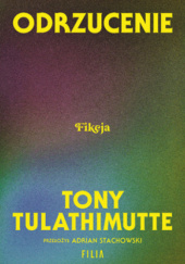 Okładka książki Odrzucenie Tony Tulathimutte