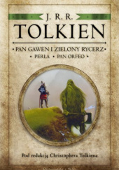 Okładka książki Pan Gawen i Zielony Rycerz, Perła, Król Orfeo autora J.R.R. Tolkien, autor nieznany, 9788383911748