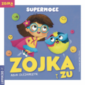 Zojka i Zu. Supermoce Asia Olejarczyk