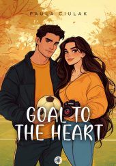 Okładka książki Goal to the heart Paula Ciulak
