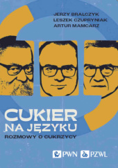 Okładka książki Cukier na języku. Rozmowy o cukrzycy Jerzy Bralczyk, Leszek Czupryniak, Artur Mamcarz
