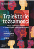 Okładka książki Trajektorie tożsamości. Polsko-Niemieckie rodziny w perspektywie międzygeneracyjnej Magdalena Lemańczyk,&nbsp;Piotr Madajczyk,&nbsp;Kamila Schöll-Mazurek