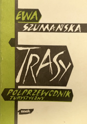 Okładka książki Trasy. Półprzewodnik turystyczny Ewa Szumańska