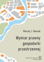 Okładka książki Wymiar prawny gospodarki przestrzennej Maciej J. Nowak