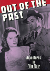 Okładka książki Out of the Past. Adventures in Film Noir Barry Gifford