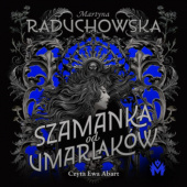 Okładka książki Szamanka dla umarlaków Martyna Raduchowska