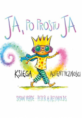 Ja, po prostu ja. Księga autentyczności