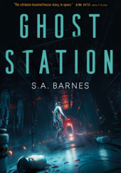 Okładka książki Ghost Station S.A. Barnes