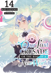 Okładka książki Our Last Crusade or the Rise of a New World, Vol. 14 (light novel) Ao Nekonabe, Kei Sazane