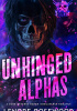Okładka książki Unhinged Alphas Lenore Rosewood