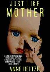 Okładka książki Just Like Mother autora Anne Heltzel, 9780857308436