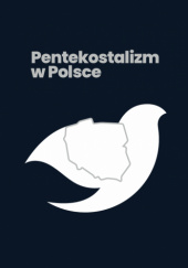 Okładka książki Pentekostalizm w Polsce: historia i współczesność Elżbieta Bednarz,&nbsp;Wojciech Gajewski,&nbsp;Przemysław Gola,&nbsp;Leszek Jańczuk,&nbsp;Jan Mironczuk,&nbsp;Agnieszka Prokopczuk,&nbsp;Andrzej Stachowiak,&nbsp;Sławomir Witkowski