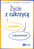 Okładka książki Życie z cukrzycą w pytaniach i odpowiedziach Leszek Czupryniak,&nbsp;Olga Krajniak,&nbsp;Maja Sosnowska