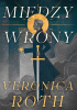 Okładka książki Między wrony Veronica Roth