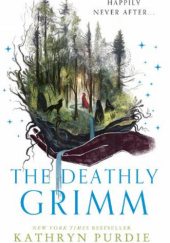 Okładka książki The Deathly Grimm Kathryn Purdie