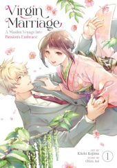 Okładka książki Virgin Marriage: A Maiden Voyage into Passions Embrace Vol. 1 Chizu Aoi, Kiichi Kojima