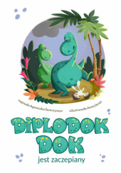 Okładka książki Diplodok dok nie chce być zaczepiany Agnieszka Semczyszyn