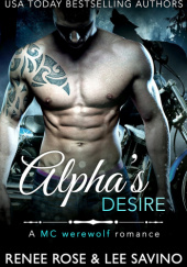 Okładka książki Alphas Desire: An MC Werewolf Romance (Bad Boy Alphas Book 6) Renee Rose,&nbsp;Lee Savino
