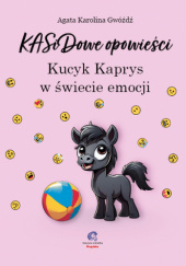 Okładka książki Kucyk Kaprys w świecie emocji Agata Karolina Gwóźdź