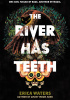 Okładka książki The River Has Teeth Erica Waters