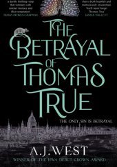 Okładka książki The Betrayal of Thomas True A.J. West
