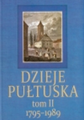 Okładka książki Dzieje Pułtuska. Tom II 1795-1989 Adam Kosecki,&nbsp;Janusz Szczepański