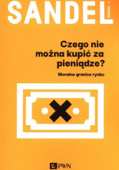 Okładka książki Czego nie można kupić za pieniądze.  Moralne granice rynku Michael Sandel
