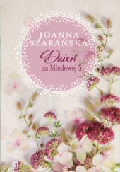 Okładka książki Dzień na Miodowej 5 autora Joanna Szarańska, 9788368370553