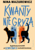 Okładka książki Kwanty nie gryzą. Bezbolesny przewodnik po dziwactwach mechaniki kwantowej Nina Mazurewicz