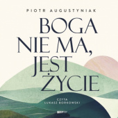 Okładka książki Boga nie ma, jest życie autora Piotr Augustyniak, 9788383673103