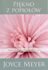 Okładka książki Piękno z popiołów autora Joyce Meyer, 9788389918512