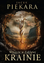 Okładka książki Witajcie w Zaklętej Krainie autora Jacek Piekara, 9788383355245