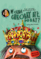 Okładka książki W czym Chrobry był dobry? Boguś Janiszewski, Agnieszka Jankowiak-Maik