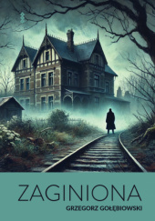 Okładka książki Zaginiona Grzegorz Gołębiowski