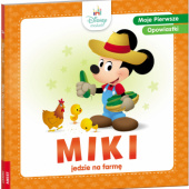 Okładka książki Disney Maluch. Moje pierwsze opowiastki. Miki jedzie na farmę praca zbiorowa