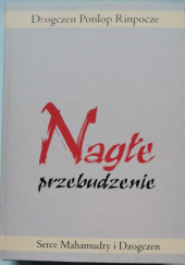 Okładka książki NAGŁE PRZEBUDZENIE Serce Mahamudry i Dzogczen