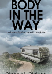 Okładka książki Body in the Way autora Diane M. Dickson, 9781804622438