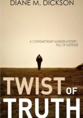 Okładka książki TWIST OF TRUTH autorstwa Diane M. Dickson