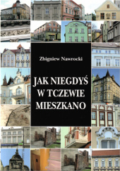 Okładka książki Jak niegdyś w Tczewie mieszkano Zbigniew Nawrocki