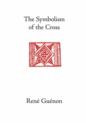 Okładka książki The Symbolism of the Cross René Guénon