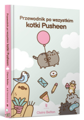 Okładka książki Przewodnik po wszystkim kotki Pusheen Claire Belton