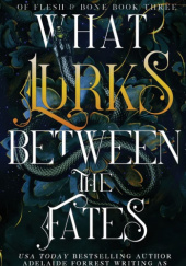 Okładka książki What Lurks Between the Fates Harper L. Woods