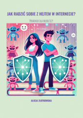 Okładka książki Jak radzić sobie z hejtem w internecie​ Alicja Złotkowska