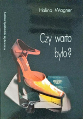 Okładka książki Czy warto było? autora Halina Wagner, 8320546028