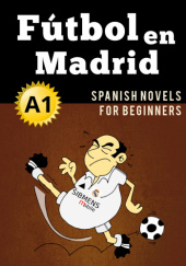 Okładka książki Fútbol en Madrid A1: Spanish for beginners Paco Ardit